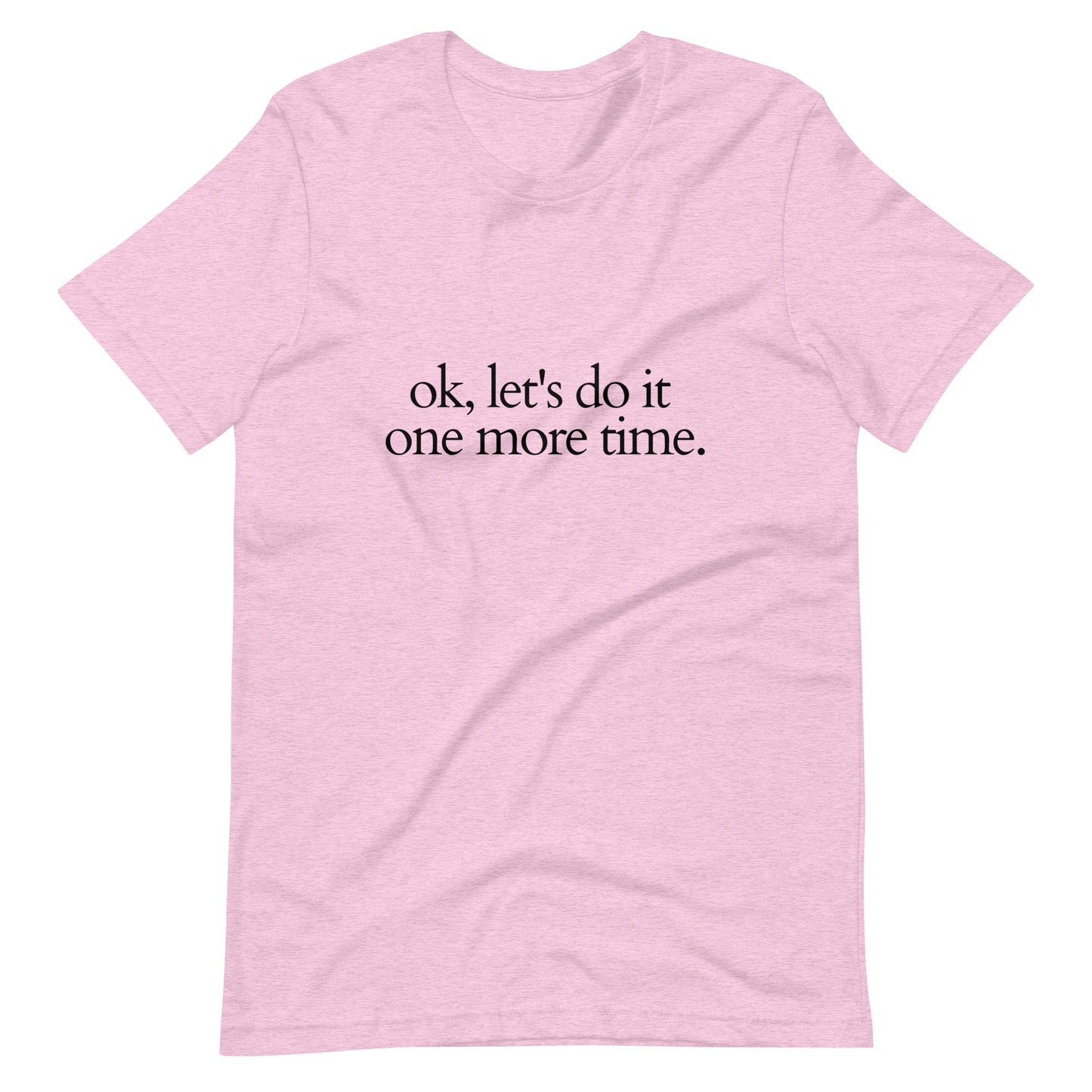 Ok, let's do it one more time Dance T-Shirt
