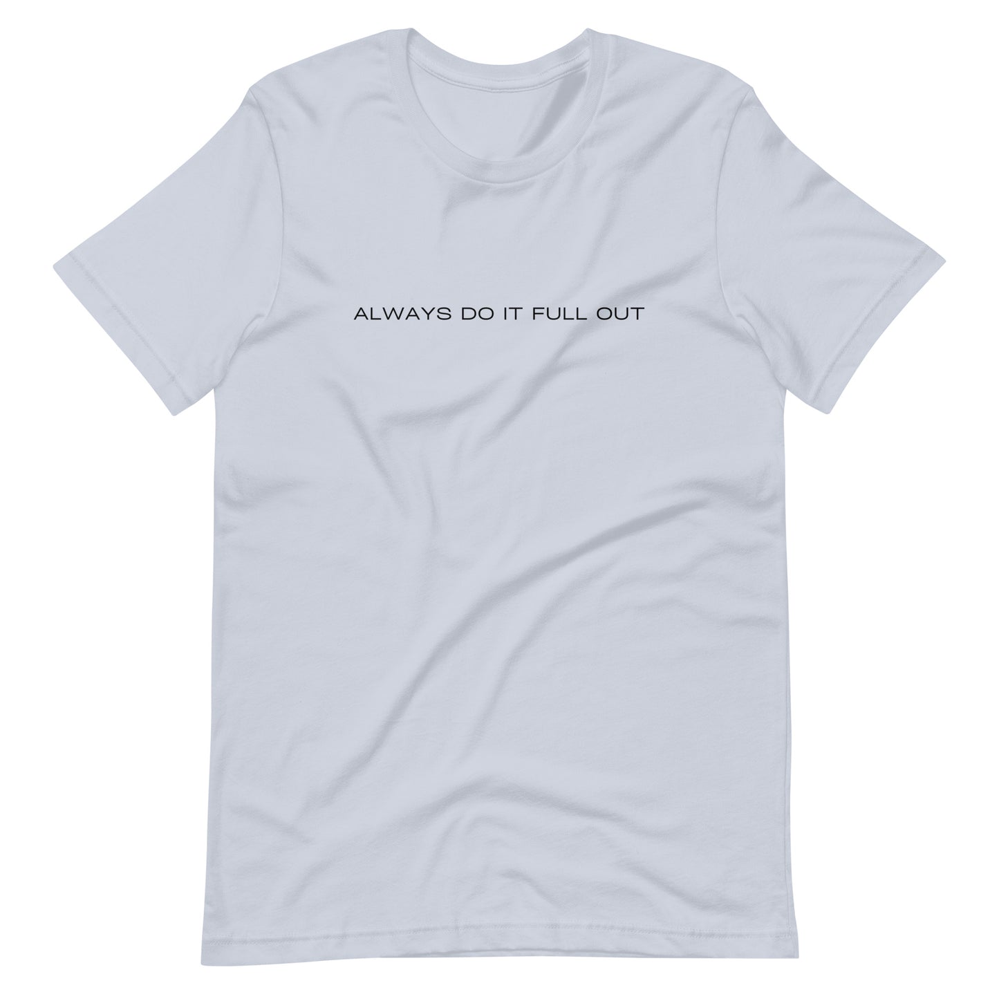 Always Do It Full Out Dance T-shirt