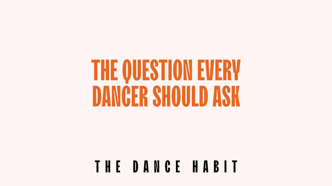 The Question Every Dancer Should Ask