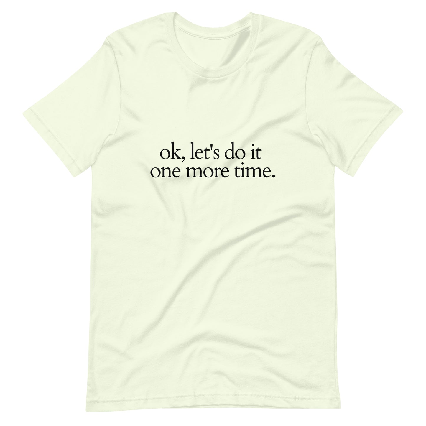 Ok, let's do it one more time Dance T-Shirt